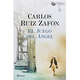 Carlos Ruiz Zafón - El Juego Del Ángel, De Carlos Ruiz Zafón. Editorial Planeta, Tapa Blanda En Español, 2016