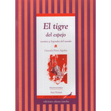El Tigre Del Espejo: Cuentos Y Leyendas Del Mundo, De Perez Aguilar, Graciela. Editorial Abran Cancha, Tapa Blanda En Español, 2005