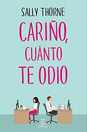 Cariño, Cuánto Te Odio (espasa Narrativa)