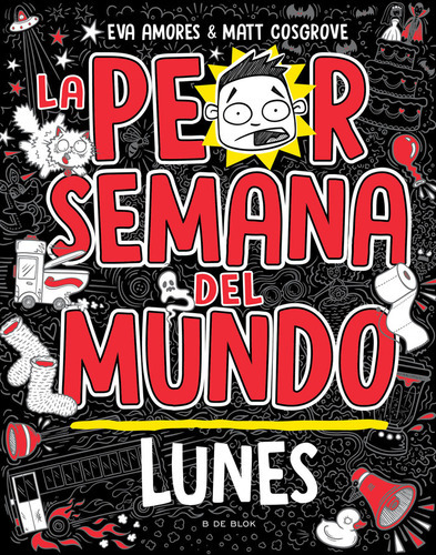 La Peor Semana Del Mundo - Lunes, De Matt Crosgrove. Editorial B De Blok, Tapa Dura En Español