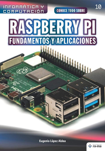 Libro: Conoce Todo Sobre Raspberry Pi Fundamentos Y Aplicaci