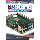 Libro: Conoce Todo Sobre Raspberry Pi Fundamentos Y Aplicaci
