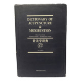 Dictionary Of Acupuncture & Moxibustion - Xuezhong Shuai