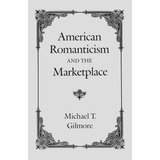 Libro:  American Romanticism And The Marketplace