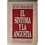 El Sintoma Y La Angustia. Homenaje Al Doctor Hugo Rosarios