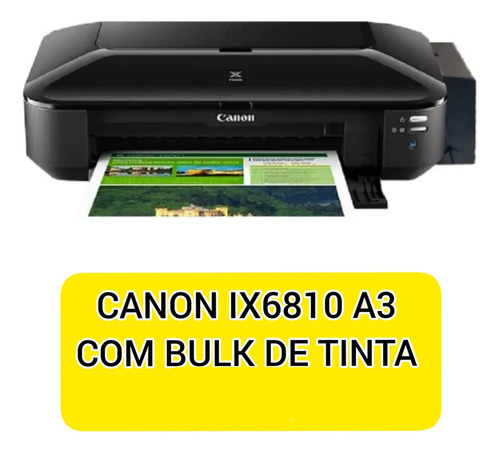 Impressora Canon Ix6810 Com Bulk Já Instalado 