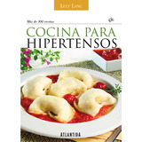 Cocina Para Hipertensos, De Luly Lang. Editorial Atlántida En Español