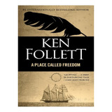 A Place Called Freedom - Ken Follett. Eb14