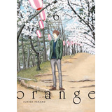 Orange, Vol. 6 - Ichigo Takano (manga)