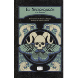 El Necronomicón - H.p. Lovecraft Versión Ilustrada De Lujo