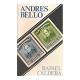 Libro Fisico Andrés Bello (biografía) / Rafael Caldera