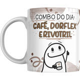 Caneca Combo Do Dia Café, Dorflex E Rivotril