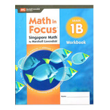 Math In Focus: Singapore Math, Volume 1b