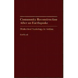 Community Reconstruction After An Earthquake : Dialectical Sociology In Action, De Ino Rossi. Editorial Abc-clio, Tapa Dura En Inglés