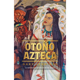 Otoño Azteca Td, De Jennings, Gary. Serie Planeta Internacional Editorial Planeta México, Tapa Dura En Español, 2022