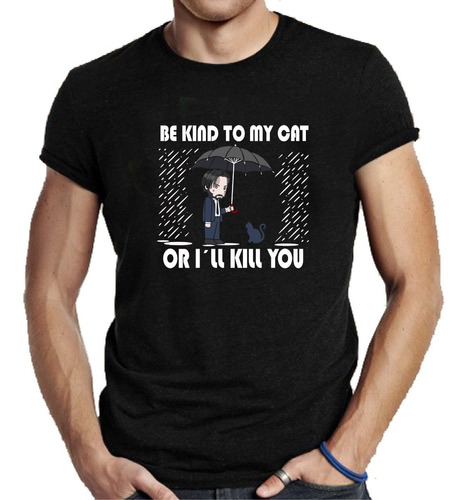 Playera John Wick (be Kind To My Cat Or I´ll Kill You)