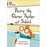 Harry The Clever Spider At School - Turquoise/band 7, De Jarman, Julia. Editorial Harpercollins, Tapa Blanda En Inglés Internacional