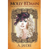 Libro Molly B'damn: The Silver Dove Of The Coeur D'alenes...