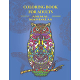 Libro: Coloring Book For Adults (animal Mandalas): Coloring 