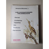 Las Ciconiiformes Colombianas / Antonio Olivares 