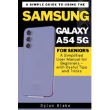 Libro: A Simple Guide To Using The Samsung Galaxy A54 5g For