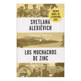 Los Muchachos De Zinc. Svetlana Alexievich. Editorial Debate En Español. Tapa Blanda