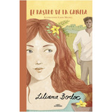 Libro El Rastro De La Canela - Liliana Bodoc - Alfaguara, De Liliana Bodoc., Vol. 1. Editorial Alfaguara, Tapa Blanda, Edición 1 En Español, 2023