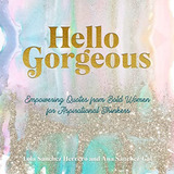 Hello Gorgeous: Empowering Quotes From Bold Women To Inspire Greatness (volume 4) (everyday Inspiration, 4), De Sánchez Herrero, Lola. Editorial Rock Point, Tapa Dura En Inglés