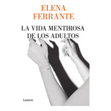 La Vida Mentirosa De Los Adultos, De Ferrante, Elena. Serie Narrativa Editorial Lumen, Tapa Blanda En Español, 2020