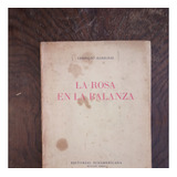 La Rosa En La Balanza 1944 - Leopoldo Marechal Ed Sudamerica