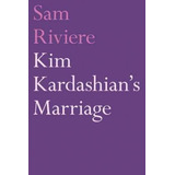 Kim Kardashian's Marriage - Sam Riviere