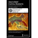 Asia's Debt Capital Markets : Prospects And Strategies Fo...