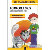 Lobo Cola Gris Y Otros Cuentos Con Cola, De Drennen, Olga. Editorial Quipu En Español