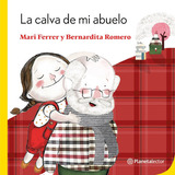 La Calva De Mi Abuelo, De María Teresa Ferrer Ananías., Vol. 1.0. Editorial Planetalector, Tapa Blanda En Español, 0