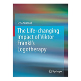 The Lfe-changng Impact Of Vktor Frankl's Logotherap. Eb15