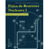 Libro: Física De Reactores Nucleares I: Un Enfoque Conceptua