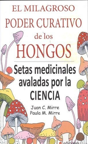 El Milagroso Poder Curativo De Los Hongos