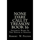 Libro None Dare Call It Treason Book 16: Security Risks I...