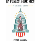 Libro If Ponies Rode Men - Sylvia Goodrum