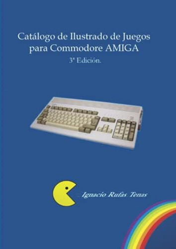 Libro: Catálogo Ilustrado De Juegos Para Commodore Amiga.: