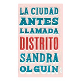 La Ciudad Antes Llamada Distrito Sandra Olguin