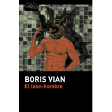 El Lobo-hombre, De Vian, Boris. Editorial Maxi-tusquets, Tapa Blanda En Español