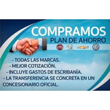 Compro Plan De Ahorro Todas Las Marcas Y Modelos