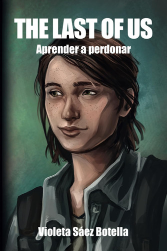 Libro: The Last Of Us Aprender A Perdonar (spanish Edition)