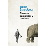 Cuentos Completos 2 (1969-1983) - Julio Cortazar