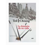 La Historia De Tu Vida - Ted Chiang