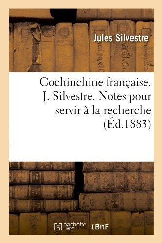 Cochinchine Francaise J Silvestre Notes Pour Servir A La Rec