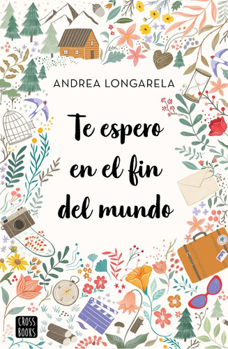 Te Espero En El Fin Del Mundo, De Andrea Longarela., Vol. 1.0. Editorial Crossbooks, Tapa Blanda, Edición 1.0 En Español, 2023