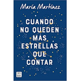Cuando No Queden Mas Estrellas Que Contar - María Martínez 