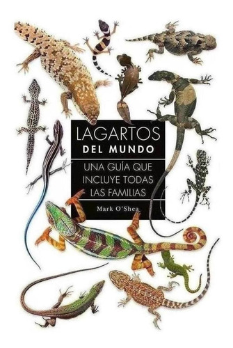 Libro: Lagartos Del Mundo: Una Guia Que Incluye Todas Las Fa